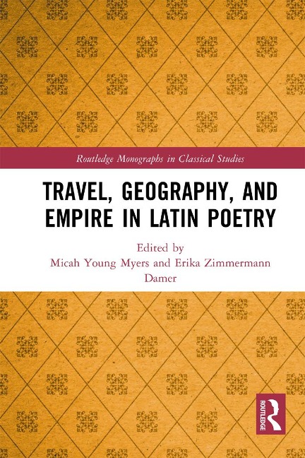 Travel, Geography, and Empire in Latin Poetry - 