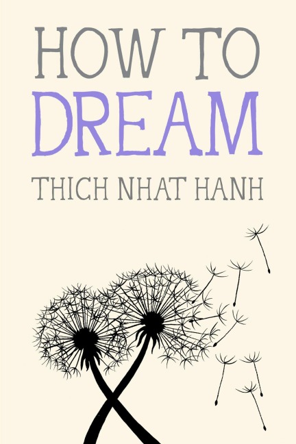 How to Dream - Thich Nhat Hanh
