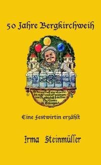 50 Jahre Bergkirchweih - Irma Steinmüller