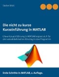 Cover-Bild zum Titel 'Die nicht zu kurze Kurzeinführung in MATLAB' von 'Stefan Wicki'
