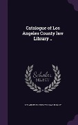 Cover-Bild zum Titel 'Catalogue of Los Angeles County law Library ..' von ''