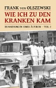 Cover-Bild zum Titel 'Wie ich zu den Kranken kam' von 'Frank von Olszewski'