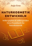 Cover-Bild zum Titel 'Naturkosmetik entwickeln' von 'Anja Gras'