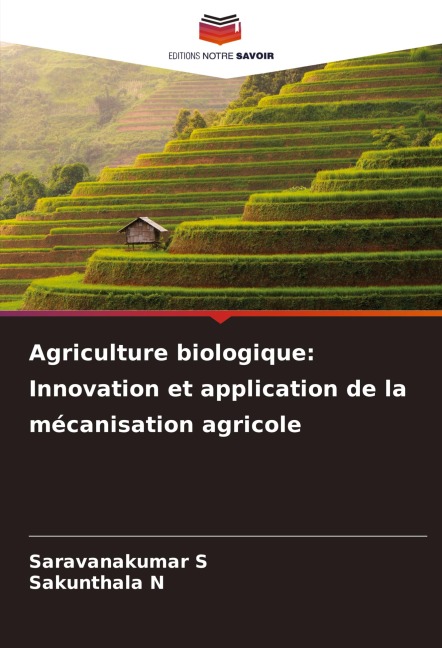 Agriculture biologique: Innovation et application de la mécanisation agricole - Saravanakumar S, Sakunthala N