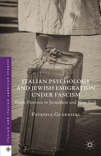 Italian Psychology and Jewish Emigration under Fascism - Patrizia Guarnieri