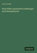 Cover-Bild zum Titel 'Bunte Bilder; gesammelte Erzählungen und Phantasiestucke' von 'Fanny Lewald'