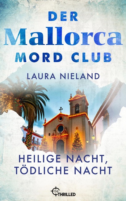 Der Mallorca Mord Club - Heilige Nacht, tödliche Nacht. Weihnachtsfolge - Laura Nieland