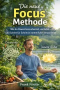 Cover-Bild zum Titel 'Die neue Focus Methode' von 'Frank Förster'