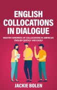 Cover-Bild zum Titel 'English Collocations in Dialogue: Master Hundreds of Collocations in American English Quickly and Easily' von 'Jackie Bolen'