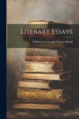 Literary Essays - William Greenough Thayer Shedd