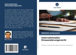 Cover-Bild zum Titel 'Internationales Einwanderungsrecht' von 'Ebrahim Aghazadeh'