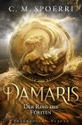 Cover-Bild zum Titel 'Damaris (Band 2): Der Ring des Fürsten' von 'C. M. Spoerri'