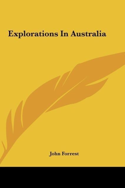 Explorations In Australia - John Forrest