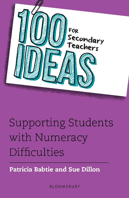 100 Ideas for Secondary Teachers: Supporting Students with Numeracy Difficulties - Patricia Babtie, Sue Dillon