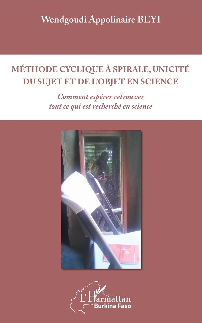 Méthode cyclique à spirale, unicité du sujet et de l'objet en science - Appolinaire Beyi