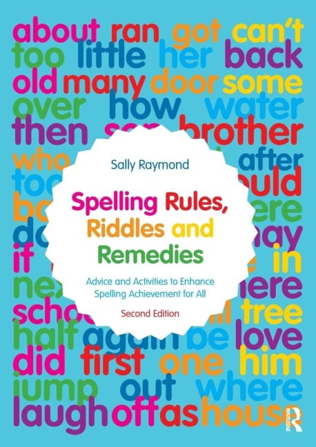 Spelling Rules, Riddles and Remedies - Sally Raymond