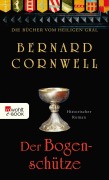 Cover-Bild zum Titel 'Die Bücher vom Heiligen Gral. Der Bogenschütze' von 'Bernard Cornwell'