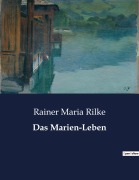 Cover-Bild zum Titel 'Das Marien-Leben' von 'Rainer Maria Rilke'