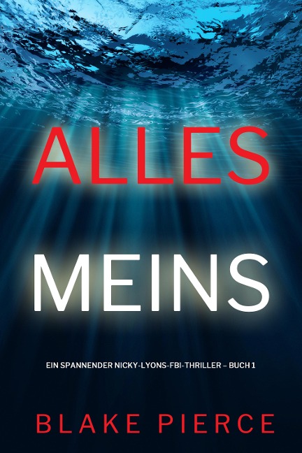 Alles meins (Ein spannender Nicky-Lyons-FBI-Thriller - Buch 1) - Blake Pierce