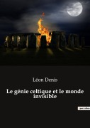 Cover-Bild zum Titel 'Le génie celtique et le monde invisible' von 'Léon Denis'