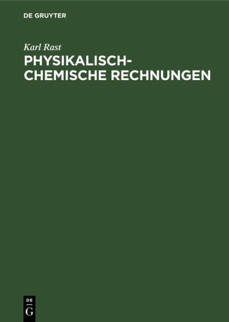 Physikalisch-chemische Rechnungen - Karl Rast