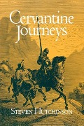 Cervantine Journeys - Steven D Hutchinson