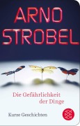 Cover-Bild zum Titel 'Die Gefährlichkeit der Dinge' von 'Arno Strobel'