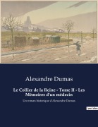 Cover-Bild zum Titel 'Le Collier de la Reine - Tome II - Les Mémoires d'un médecin' von 'Alexandre Dumas'