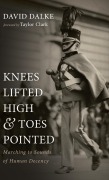 Cover-Bild zum Titel 'Knees Lifted High and Toes Pointed' von 'David Dalke'