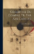 Cover-Bild zum Titel 'Géométrie Du Compas, Tr. Par A.m. Carette' von 'Lorenzo Mascheroni'