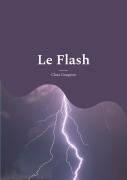 Cover-Bild zum Titel 'Le Flash' von 'Clara Gougeon'