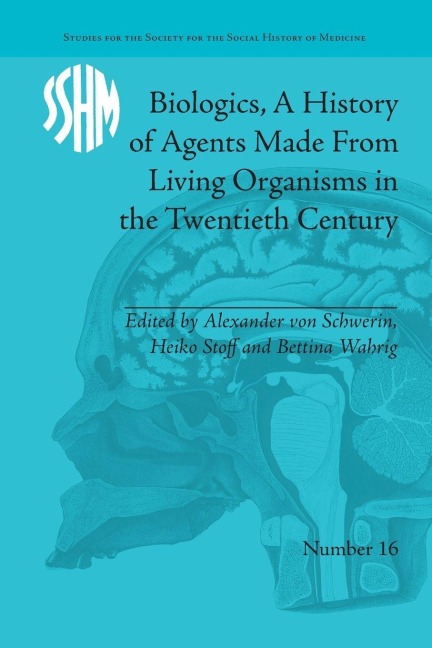 Biologics, A History of Agents Made From Living Organisms in the Twentieth Century - 