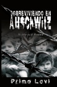 Cover-Bild zum Titel 'Sobreviviendo en Auschwitz - Si esto es el Hombre / Survival In Auschwitz - If This Is a Man' von 'Primo Levi'