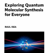Cover-Bild zum Titel 'Exploring Quantum Molecular Synthesis for Everyone' von 'Raúl Isea'