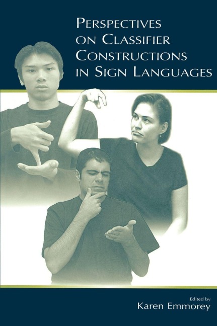 Perspectives on Classifier Constructions in Sign Languages - 