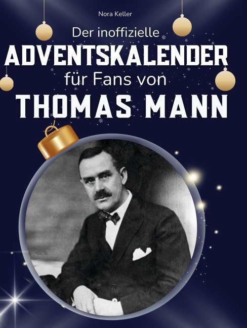 Der inoffizielle Adventskalender für Fans von Thomas Mann - Nora Keller