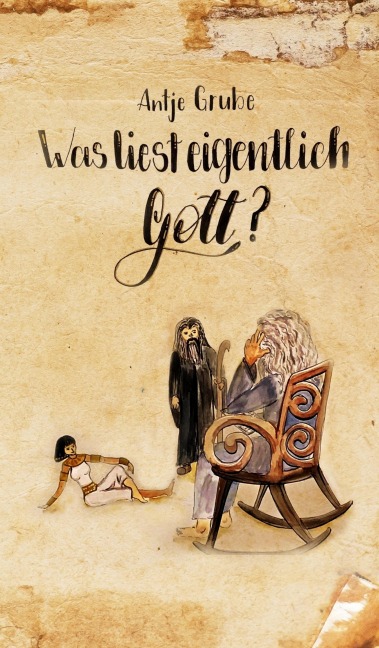 Was liest eigentlich Gott? - Antje Grube