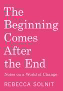 Cover-Bild zum Titel 'The Beginning Comes After the End' von 'Rebecca Solnit'