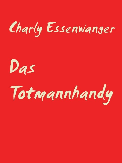 Das Totmannhandy - Charly Essenwanger
