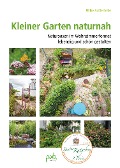 Kleiner Garten naturnah - Ulrike Aufderheide
