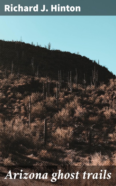 Arizona ghost trails - Richard J. Hinton