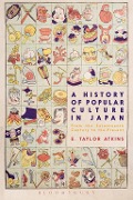 Cover-Bild zum Titel 'A History of Popular Culture in Japan' von 'E. Taylor Atkins'