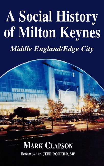 A Social History of Milton Keynes - Mark Clapson