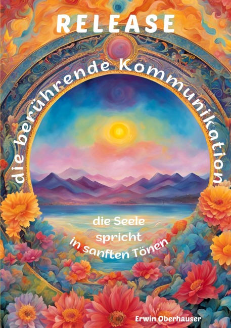 RELEASE - die berührende Kommunikation - Erwin Oberhauser