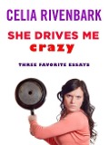 She Drives Me Crazy - Celia Rivenbark