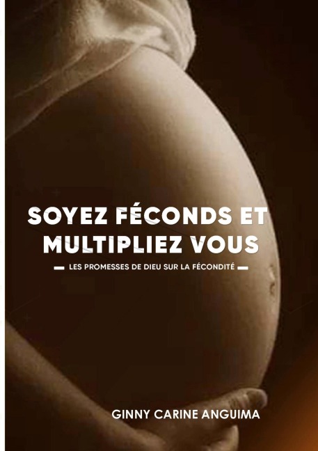 Soyez Féconds et Multipliez vous - Ginny Carine Anguima