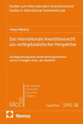 Cover-Bild zum Titel 'Das internationale Investitionsrecht aus rechtspluralistischer Perspektive' von 'Petyo Nikolov'