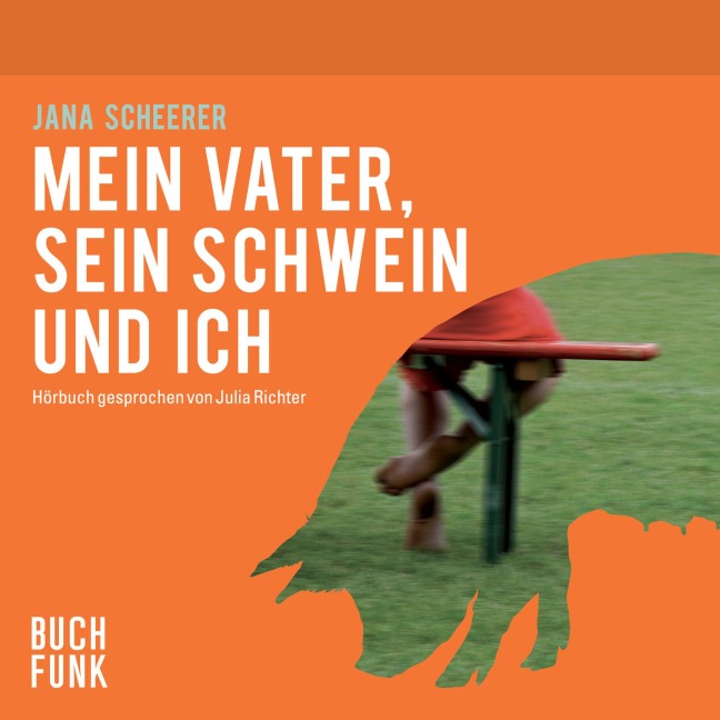 Mein Vater, sein Schwein und ich - Jana Scheerer