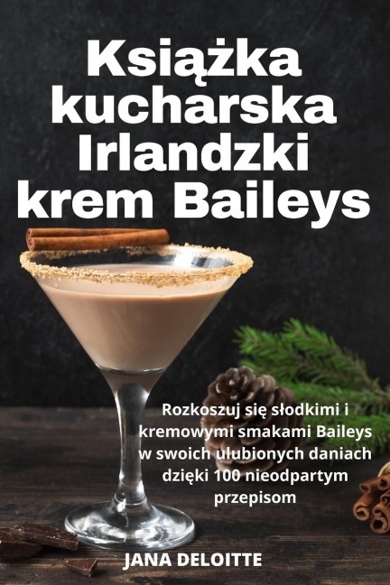 Ksi¿¿ka kucharska Irlandzki krem Baileys - Jana Deloitte