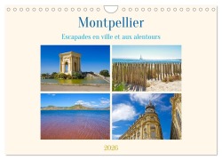 Montpellier - Escapades en ville et aux alentours (Calendrier mural 2026 DIN A4 vertical), CALVENDO calendrier mensuel - Elisabeth Schittenhelm